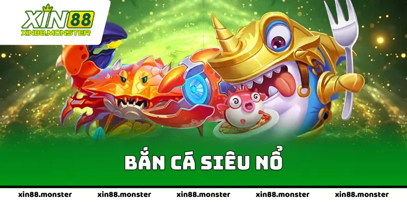 Bắn Cá Siêu Nổ