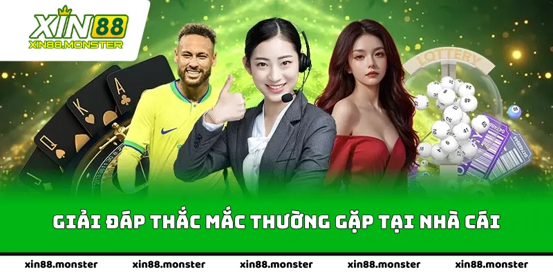 Giải đáp thắc mắc thường gặp tại nhà cái