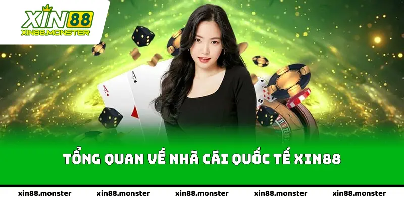 Tổng quan về nhà cái quốc tế <strong>Xin88</strong>